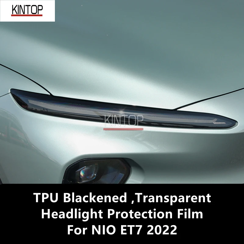 Для NIO ET7 2022 ТПУ Почерневшая прозрачная защитная пленка для фар, защита фар, модификация пленки